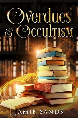 E-Book (epub) Overdues and Occultism von Jamie Sands