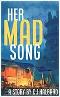 E-Book (epub) Her Mad Song (Project Tempest, #3) von C J Halbard