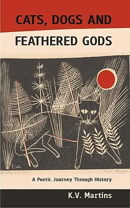 E-Book (epub) Cats, Dogs and Feathered Gods von K. V. Martins