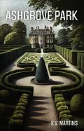 E-Book (epub) Ashgrove Park (A Jack and Bea Mystery, #1) von K. V. Martins