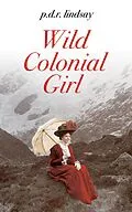 E-Book (epub) Wild Colonial Girl von P. D. R. Lindsay