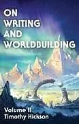 Kartonierter Einband On Writing and Worldbuilding von Timothy Hickson