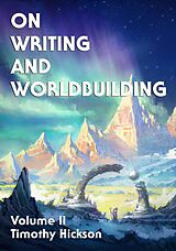 eBook (epub) On Writing and Worldbuilding: Volume II de Timothy Hickson