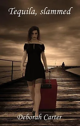 E-Book (epub) Tequila, Slammed von Deborah Carter