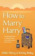 E-Book (epub) How to Marry Harry von Nikki Perry, Kirsty Roby