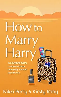 E-Book (epub) How to Marry Harry von Nikki Perry, Kirsty Roby