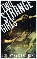 E-Book (epub) Two Strange Girls (Project Tempest, #2) von C J Halbard