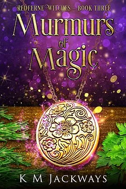 E-Book (epub) Murmurs of Magic (Redferne Witches, #3) von K M Jackways