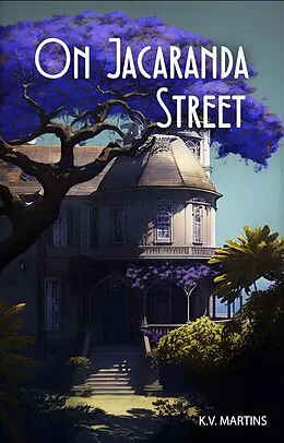 E-Book (epub) On Jacaranda Street (A Jack and Bea Mystery, #2) von K. V. Martins