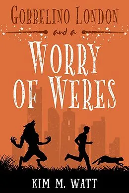 E-Book (epub) Gobbelino London & a Worry of Weres von Kim M. Watt