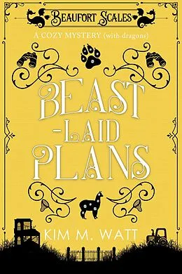 E-Book (epub) Beast-Laid Plans - a Cozy Mystery (with Dragons) von Kim M. Watt