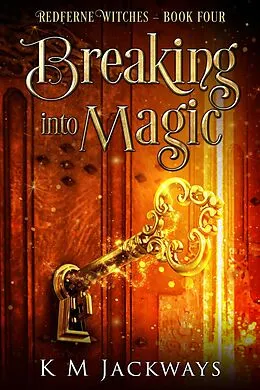 E-Book (epub) Breaking into Magic (Redferne Witches) von K M Jackways