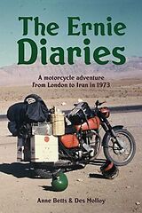 E-Book (epub) The Ernie Diaries. A Motorcycle Adventure from London to Iran in 1973 von Des Molloy, Anne Betts
