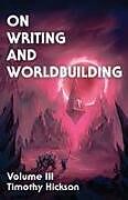 Kartonierter Einband On Writing and Worldbuilding von Timothy Hickson