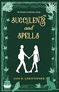 E-Book (epub) Succulents and Spells (Windflower, #1) von Andi R. Christopher