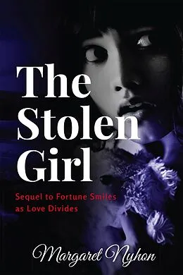 E-Book (epub) The Stolen Girl: Sequel to Fortune Smiles as Love Divides von Margaret Nyhon