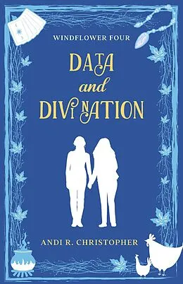 E-Book (epub) Data and Divination (Windflower, #4) von Andi R. Christopher