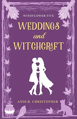 E-Book (epub) Weddings and Witchcraft (Windflower, #5) von Andi R. Christopher