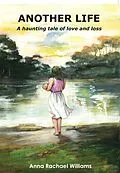 E-Book (epub) Another Life - A haunting tale of love and loss von Anna Rachael Williams