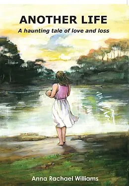 E-Book (epub) Another Life - A haunting tale of love and loss von Anna Rachael Williams
