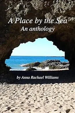 E-Book (epub) A Place by the Sea - An Anthology von Anna Rachael Williams