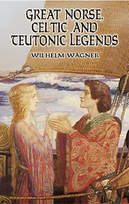 E-Book (epub) Great Norse, Celtic and Teutonic Legends von Wilhelm Wagner