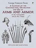 E-Book (epub) Glossary of the Construction, Decoration and Use of Arms and Armor von George Cameron Stone