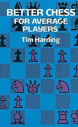 E-Book (epub) Better Chess for Average Players von Tim Harding