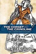 E-Book (epub) Corset and the Crinoline von W. B. Lord