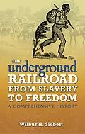 E-Book (epub) Underground Railroad from Slavery to Freedom von Wilbur H. Siebert