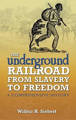 E-Book (epub) Underground Railroad from Slavery to Freedom von Wilbur H. Siebert