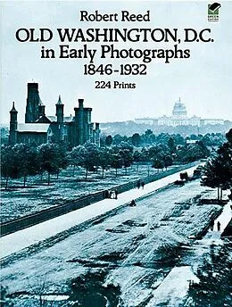 E-Book (epub) Old Washington, D.C. in Early Photographs, 1846-1932 von Robert Reed