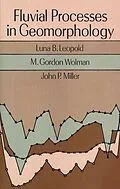E-Book (epub) Fluvial Processes in Geomorphology von Luna B. Leopold, M. Gordon Wolman, John P. Miller
