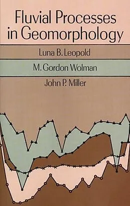 E-Book (epub) Fluvial Processes in Geomorphology von Luna B. Leopold, M. Gordon Wolman, John P. Miller