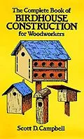 E-Book (epub) Complete Book of Birdhouse Construction for Woodworkers von Scott D. Campbell