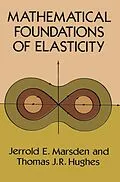 E-Book (epub) Mathematical Foundations of Elasticity von Jerrold E. Marsden, Thomas J. R. Hughes