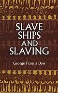 E-Book (epub) Slave Ships and Slaving von George Francis Dow