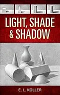 E-Book (epub) Light, Shade and Shadow von E. L. Koller