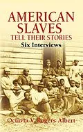 E-Book (epub) American Slaves Tell Their Stories von Octavia V. Rogers Albert