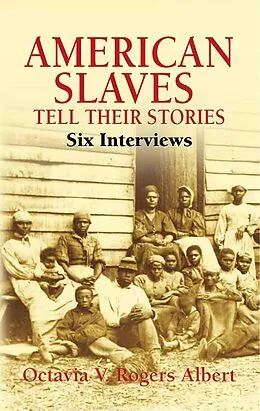 E-Book (epub) American Slaves Tell Their Stories von Octavia V. Rogers Albert