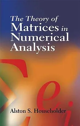 E-Book (epub) Theory of Matrices in Numerical Analysis von Alston S. Householder