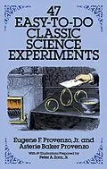 E-Book (epub) 47 Easy-to-Do Classic Science Experiments von Eugene F. Provenzo, Asterie Baker Provenzo