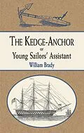 E-Book (epub) Kedge Anchor; or, Young Sailors' Assistant von William Brady