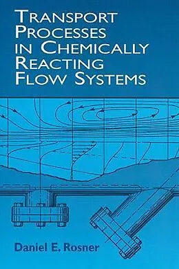 E-Book (epub) Transport Processes in Chemically Reacting Flow Systems von Daniel E. Rosner