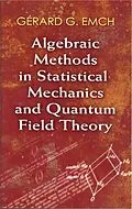 E-Book (epub) Algebraic Methods in Statistical Mechanics and Quantum Field Theory von Gerard G. Emch