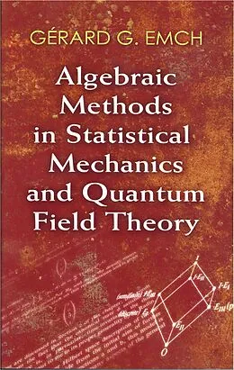 E-Book (epub) Algebraic Methods in Statistical Mechanics and Quantum Field Theory von Gerard G. Emch
