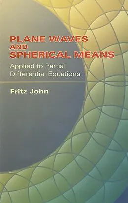E-Book (epub) Plane Waves and Spherical Means Applied to Partial Differential Equations von Fritz John