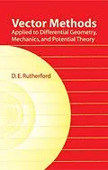 ePUB Vector Methods Applied to Differential Geometry, Mechanics, and Potential Theory von D. E. Rutherford