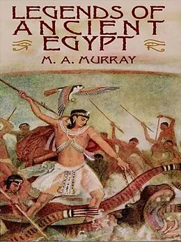 E-Book (epub) Legends of Ancient Egypt von M. A. Murray
