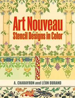 E-Book (epub) Art Nouveau Stencil Designs in Color von A. Charayron, Leon Durand